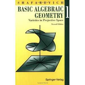  Basic Algebraic Geometry 1 Varieties in Projective Space 