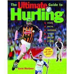    Ultimate Guide to Hurling [Paperback]: Gavin Mortimer: Books