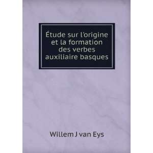   et la formation des verbes auxiliaire basques Willem J van Eys Books