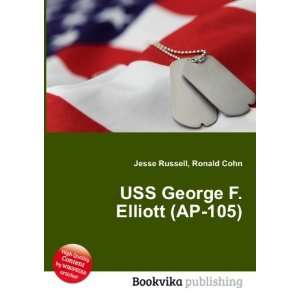    USS George F. Elliott (AP 105): Ronald Cohn Jesse Russell: Books