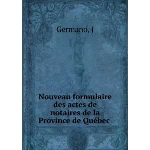   des actes de notaires de la Province de QuÃ©bec J Germano Books
