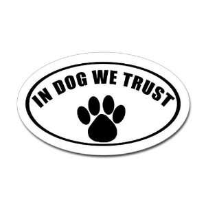  In Dog We Trust Funny Oval Sticker by  Arts 