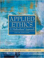 Applied Ethics: A Multicultural Approach, (0205708080), Larry May 
