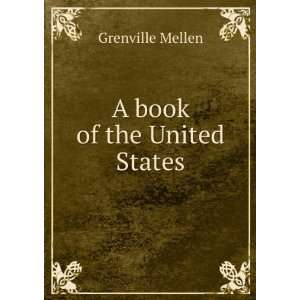  A book of the United States Grenville Mellen Books