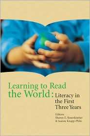 Learning to Read the World Language and Literacy in the First Three 