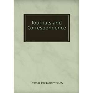    Journals and Correspondence . Thomas Sedgwick Whalley Books