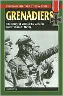 Grenadiers The Story of Waffen SS General Kurt Panzer Meyer