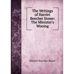  Beecher Stowe The Ministers Wooing Harriet Beecher Stowe Books