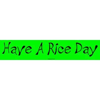  Have A Rice Day Large Bumper Sticker: Automotive