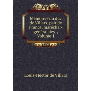   ©chal gÃ©nÃ©ral des ., Volume 1 Louis Hector de Villars Books