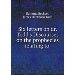  Six letters on dr. Todds Discourses on the prophecies 