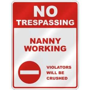  NO TRESPASSING  NANNY WORKING VIOLATORS WILL BE CRUSHED 