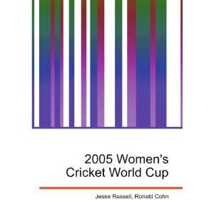  2005 Womens Cricket World Cup: Ronald Cohn Jesse Russell 