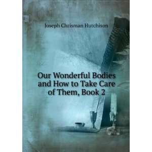   and How to Take Care of Them, Book 2: Joseph Chrisman Hutchison: Books