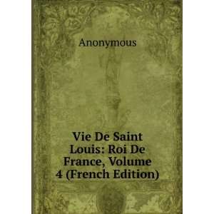  Vie De Saint Louis Roi De France, Volume 4 (French 