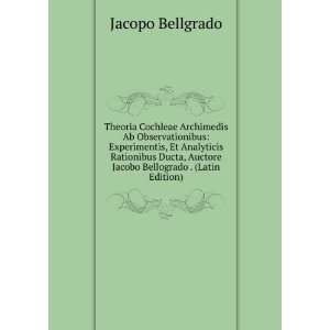   Auctore Jacobo Bellogrado . (Latin Edition): Jacopo Bellgrado: Books