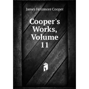  Coopers Works, Volume 11 James Fenimore Cooper Books