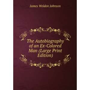   an Ex Colored Man (Large Print Edition) James Weldon Johnson Books