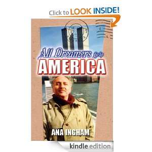 ALL DREAMERS GO TO AMERICA Ana Ingham  Kindle Store