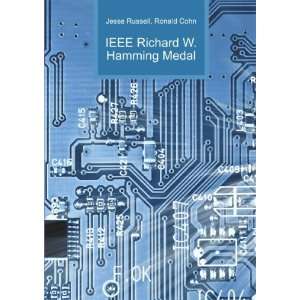    IEEE Richard W. Hamming Medal Ronald Cohn Jesse Russell Books