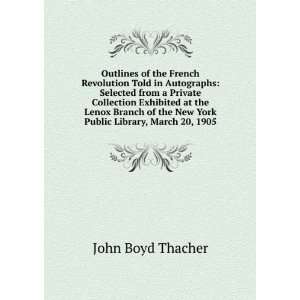   the New York Public Library, March 20, 1905: John Boyd Thacher: Books