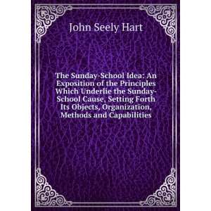   , Organization, Methods and Capabilities John Seely Hart Books