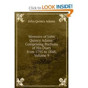   of His Diary from 1795 to 1848, Volume 9: John Quincy Adams: Books