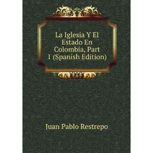   En Colombia, Part 1 (Spanish Edition): Juan Pablo Restrepo: Books