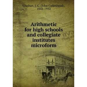 Arithmetic for high schools and collegiate institutes microform J. C 