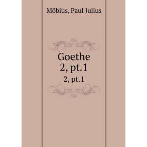  Goethe. 2, pt.1: Paul Julius MÃ¶bius: Books