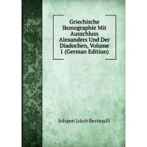   Diadochen, Volume 1 (German Edition) Johann Jakob Bernoulli Books