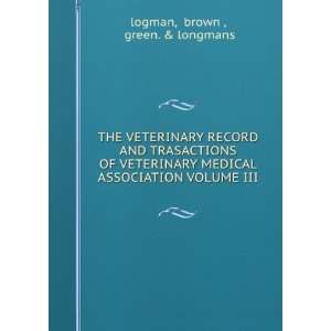   VETERINARY MEDICAL ASSOCIATION VOLUME III brown , green. & longmans