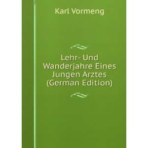   Wanderjahre Eines Jungen Arztes (German Edition) Karl Vormeng Books