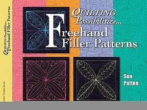 Quilting Possibilitiesfreehand Filler Patterns by Sue Patten 2006 