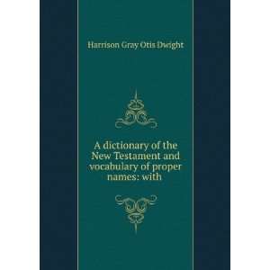   vocabulary of proper names with . Harrison Gray Otis Dwight Books