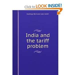 India and the tariff problem Hastings Bertrand Lees Smith  