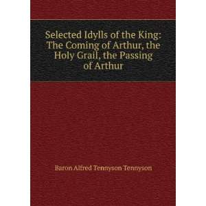  Grail, the Passing of Arthur Baron Alfred Tennyson Tennyson Books