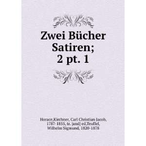  Zwei BÃ¼cher Satiren;. 2 pt. 1 Kirchner, Carl Christian 