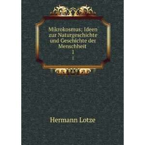   und Geschichte der Menschheit . 1: Hermann Lotze: Books