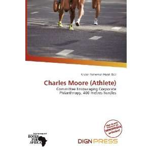   Charles Moore (Athlete) (9786138488439) Kristen Nehemiah Horst Books