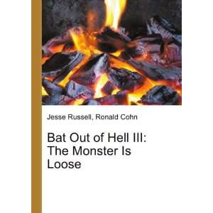 Bat Out of Hell III The Monster Is Loose Ronald Cohn Jesse Russell 