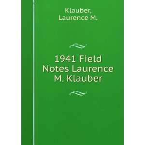    1941 Field Notes Laurence M. Klauber: Laurence M. Klauber: Books