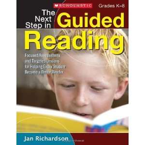 Next Step in Guided Reading: Focused Assessments and Targeted Lessons 