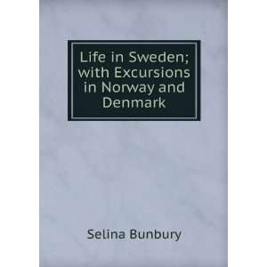   Sweden; with Excursions in Norway and Denmark Selina Bunbury Books