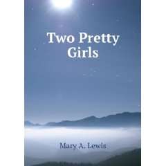 Two Pretty Girls Mary A. Lewis  Books