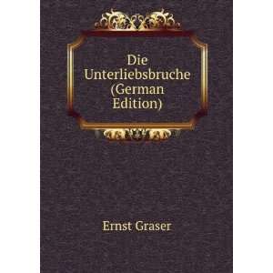  Die Unterliebsbruche (German Edition) Ernst Graser Books