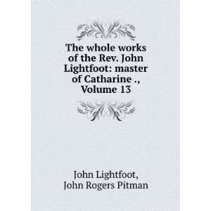   ., Volume 13 John Rogers Pitman John Lightfoot  Books