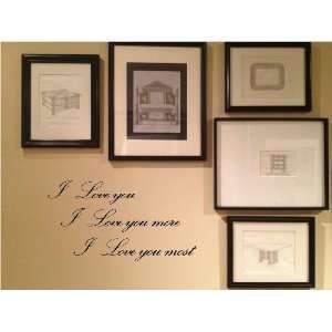 love you more I love you most. Vinyl wall art Inspirational quotes 