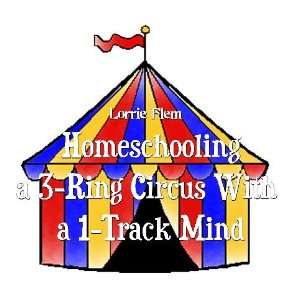  Homeschooling a 3 Ring Circus with a 1 Track Mind Books