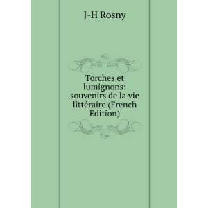   de la vie littÃ©raire (French Edition): J H Rosny:  Books